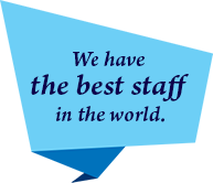 We have the best staff in the world.